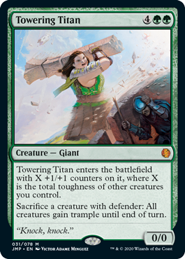 Towering Titan
 Towering Titan enters the battlefield with X +1/+1 counters on it, where X is the total toughness of other creatures you control.
Sacrifice a creature with defender: All creatures gain trample until end of turn.